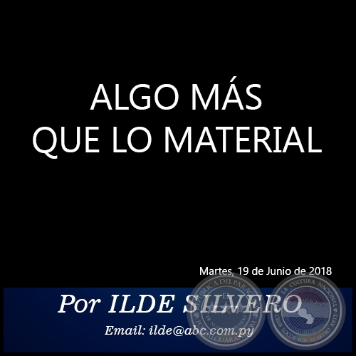 ALGO MÁS QUE LO MATERIAL - Por ILDE SILVERO - Martes, 19 de Junio de 2018
